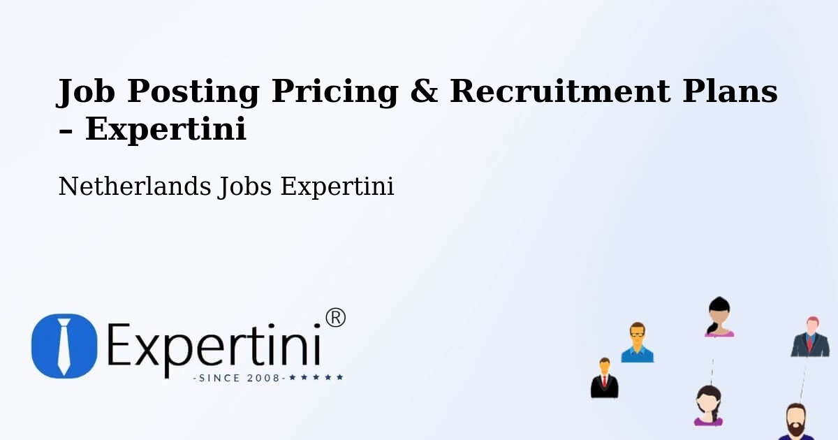 Job Posting Pricing & Recruitment Plans – Dordrecht - Dordrecht, Netherlands Jobs Expertini